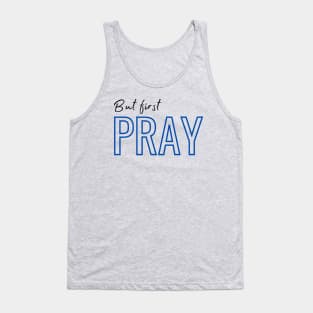 But first, pray Tank Top